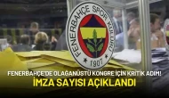 Fenerbahçe’de Olağanüstü Kongre İçin Kritik Adım! İmza Sayısı Açıklandı