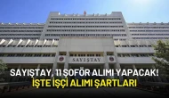Sayıştay, 11 Şoför Alımı Yapacak! İşte İşçi Alımı Şartları