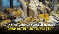 Altın Fiyatlarında Yükseliş Rüzgarı! Gram Altın 4.307 TL’yi Aştı!