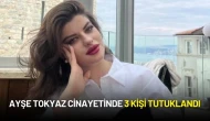 Ayşe Tokyaz Cinayetinde 3 Kişi Tutuklandı