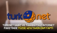 TurkNet Sabit ve Taahhütsüz İnternet Paketinde Yüzde 40’a Yakın Zam Yaptı