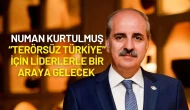 Numan Kurtulmuş “Terörsüz Türkiye” İçin Liderlerle Bir Araya Gelecek