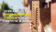 Afrika Sıcakları Hafta Sonundan İtibaren Yeniden Türkiye'de Olacak!