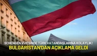 Schengen Vizesinde Türk Vatandaşlarına Kolaylık! Bulgaristan'dan Açıklama Geldi