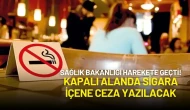 Sağlık Bakanlığı Harekete Geçti! Kapalı Alanda Sigara İçene Ceza Yazılacak