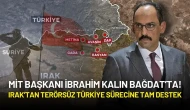 MİT Başkanı İbrahim Kalın Bağdat’ta! Irak’tan Terörsüz Türkiye Sürecine Tam Destek