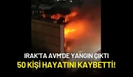 Irak’ta AVM'de Yangın Çıktı: 50 Kişi Hayatını Kaybetti!