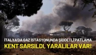 İtalya'da Gaz İstasyonunda Şiddetli Patlama: Kent Sarsıldı, Yaralılar Var!