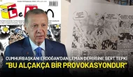 Cumhurbaşkanı Erdoğan’dan Leman Tepkisi: “Bu Alçakça Bir Provokasyondur”