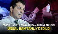 Borsa Manipülasyonundan Tutuklanmıştı! Ünsal Ban Tahliye Edildi