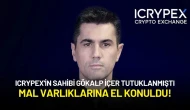 ICRYPEX'in Sahibi Gökalp İçer Tutuklanmıştı: Mal Varlıklarına El Konuldu!