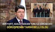 DEM Parti, Adalet Bakanı Yılmaz Tunç ile Görüşecek! Tarih Belli Oldu
