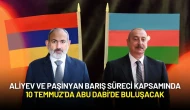 Aliyev ve Paşinyan Barış Süreci Kapsamında 10 Temmuz’da Abu Dabi’de Buluşacak