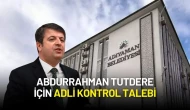 Abdurrahman Tutdere İçin Adli Kontrol Talebi