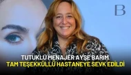 Tutuklu Menajer Ayşe Barım Tam Teşekküllü Hastaneye Sevk Edildi