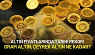 Altın Fiyatlarında Tarihi Rekor! Gram Altın, Çeyrek Altın Ne Kadar?