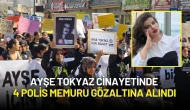 Ayşe Tokyaz Cinayetinde 4 Polis Memuru Gözaltına Alındı