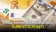 Dövizde Yeni Haftaya Hızlı Başlangıç! Euro 47 TL'yi Aştı