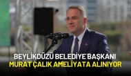 Beylikdüzü Belediye Başkanı Murat Çalık Ameliyata Alınıyor