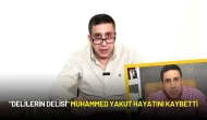 "Delilerin Delisi" Muhammed Yakut Hayatını Kaybetti