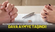Aile Mahkemesi Süresiz Nafakayı Anayasa'ya Aykırı Buldu! AYM'ye Taşındı!