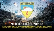 Meteoroloji Duyurdu! Kavurucu Sıcaklar Yerini Sağanak Yağmura Bırakıyor