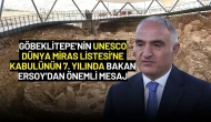 Göbeklitepe’nin UNESCO Dünya Miras Listesi’ne Kabulünün 7. Yılında Bakan Ersoy’dan Önemli Mesaj