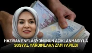 Haziran Enflasyonunun Açıklanmasıyla Sosyal Yardımlara Zam Yapıldı