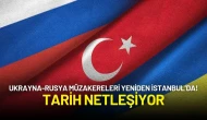 Ukrayna-Rusya Müzakereleri Yeniden İstanbul’da! Tarih Netleşiyor