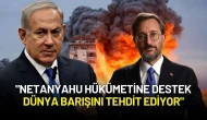 Fahrettin Altun'dan İsrail'e Sert Tepki: "Netanyahu Hükümetine Destek Dünya Barışını Tehdit Ediyor"