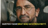 Gazeteci-Yazar Nihat Genç Hayatını Kaybetti