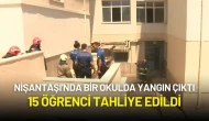 Nişantaşı'nda Bir Okulda Yangın Çıktı: 15 Öğrenci Tahliye Edildi