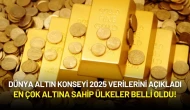 Dünya Altın Konseyi 2025 Verilerini Açıkladı: En Çok Altına Sahip Ülkeler Belli Oldu!