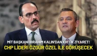 MİT Başkanı İbrahim Kalın’dan Kritik Ziyaret! Bugün CHP Lideri Özgür Özel ile Görüşecek