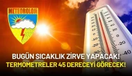Bugün Sıcaklık Zirve Yapıyor! Termometreler 45 Dereceyi Görecek!