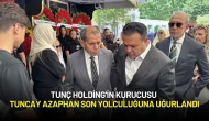 Tunç Holding'in Kurucusu Tuncay Azaphan Son Yolculuğuna Uğurlandı