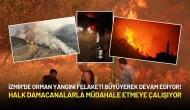 İzmir'de Orman Yangını Felaketi Devam Ediyor! Halk Damacanalarla Müdahale Etmeye Çalışıyor