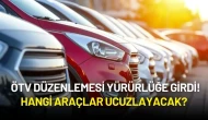 ÖTV Düzenlemesi Yürürlüğe Girdi! Hangi Araçlar Ucuzlayacak?