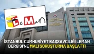 İstanbul Cumhuriyet Başsavcılığı’ndan Leman Dergisi’ne Mali Soruşturma