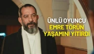 Hudutsuz Sevda Dizisinin Şeref'i Emre Törün Yaşamını Yitirdi