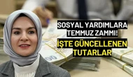 Sosyal Yardımlara Temmuz Zammı! İşte Güncellenen Tutarlar