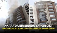 Ankara'da Bir Binada Yangın Çıktı! Binada Mahsur Kalanlara İtfaiye Ekipleri Yardım Ediyor