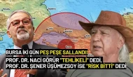 Bursa’da Art Arda Depremler! Naci Görür "Tehlikeli", Şener Üşümezsoy ise "Risk Bitti" Dedi