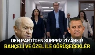 DEM Parti'den Sürpriz Ziyaret! Bahçeli ve Özel ile Görüşecekler