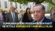 Cumhurbaşkanı Erdoğan'ın DEM Parti Heyeti ile Görüşeceği Tarih Belli Oldu