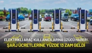 Elektrikli Araç Kullanıcılarına Üzücü Haber: Şarj Ücretlerine Yüzde 13 Zam!