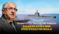 TEKNOFEST’te “Mavi Vatan” Vurgusu: Bakan Güler’den Sınır Ötesi Operasyon Mesajı!