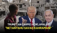 Trump’tan Çarpıcı Açıklamalar: "Netanyahu Savaş Kahramanı”