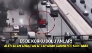 E5'de Korku Dolu Anlar! Alev Alan Araçtan Atlayarak Canını Zor Kurtardı