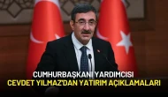 Cumhurbaşkanı Yardımcısı Cevdet Yılmaz'dan Yatırım Açıklamaları